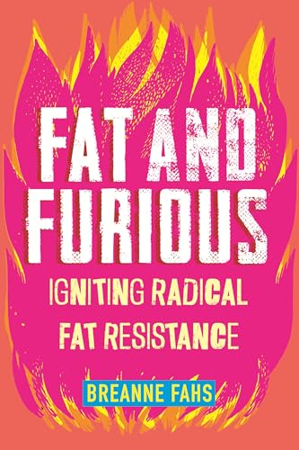 Fat and Furious : Igniting Radical Fat Resistance