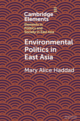 Environmental Politics in East Asia (Elements in Politics and Society in East Asia)