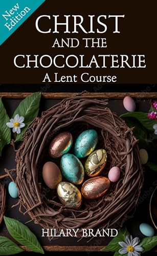 Christ and the Chocolaterie : A Lent Course (New Edition for 2024)