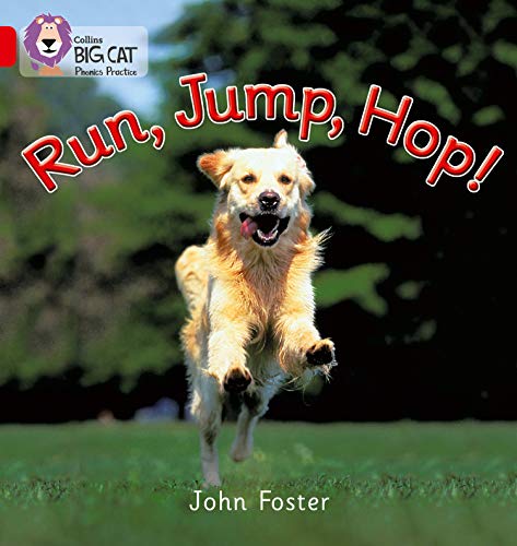 Run, Jump, Hop: This photographic book explains how people and animals move (Collins Big Cat Phonics): Red A/Band 2A