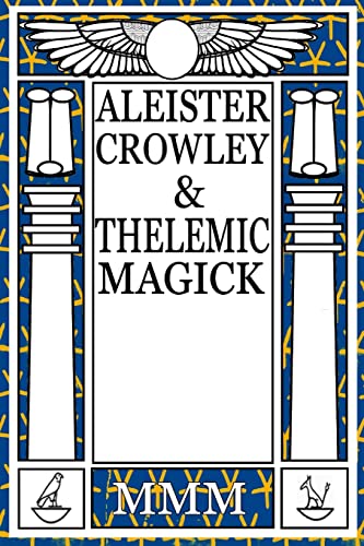 Aleister Crowley and Thelemic Magick