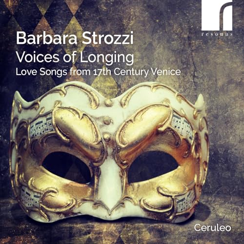 Ceruleo - Barbara Strozzi: Voices Of Longing - Love Songs From 17th Century Venice [CD]