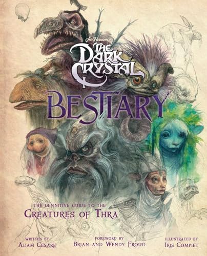 Dark Crystal Bestiary: The Definitive Guide to the Creatures of Thra (The Dark Crystal: Age of Resistance, The Dark Crystal Book, Fantasy Art Book) [Tapa dura] [2020] Vv.Aa