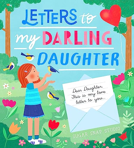 Letters to My Darling Daughter : Dear daughter, this is my love letter to you...