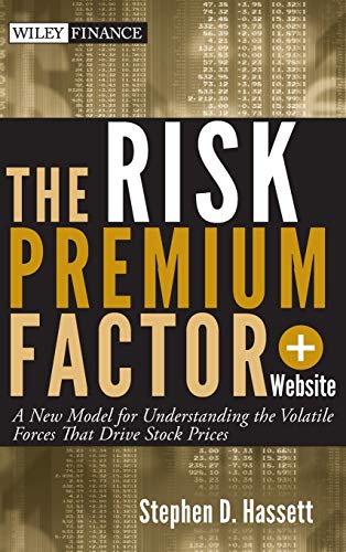 The Risk Premium Factor: A New Model for Understanding the Volatile Forces That Drive Stock Prices + Website