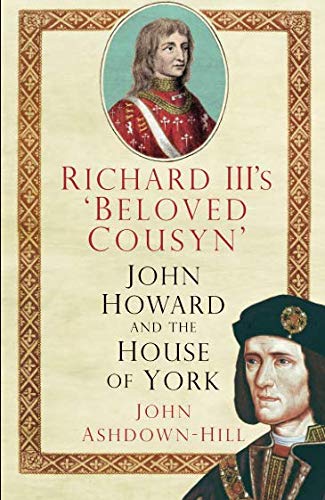 Richard III's 'Beloved Cousyn': John Howard and the House of York