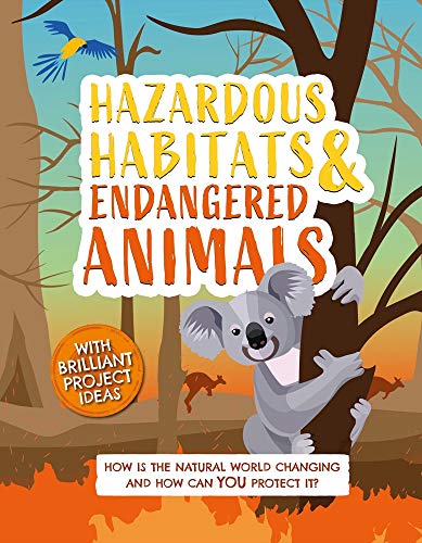 Hazardous Habitats and Endangered Animals: How is the natural world changing, and how can you protect it?: 3 (Earth Action)
