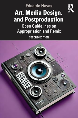 Art, Media Design, and Postproduction : Open Guidelines on Appropriation and Remix