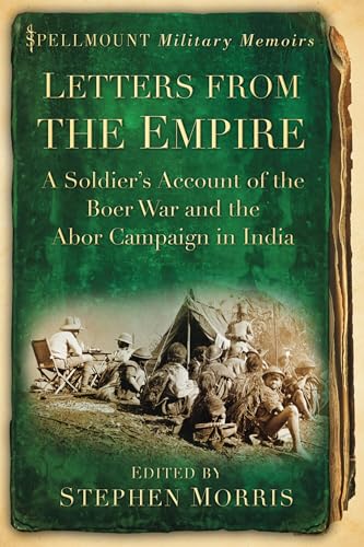 Letters From the Empire : A Soldier's Account of the Boer War and the Abor Campaign in India