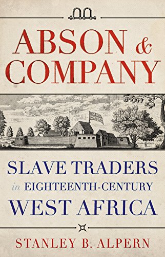 Abson & Company: Slave Traders in Eighteenth- Century West Africa