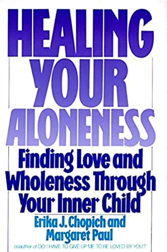 Healing Your Aloneness: Finding Love and Wholeness through Your Inner Child: 0
