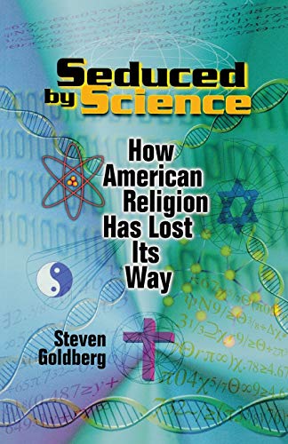 Seduced by Science: How American Religion Has Lost Its Way
