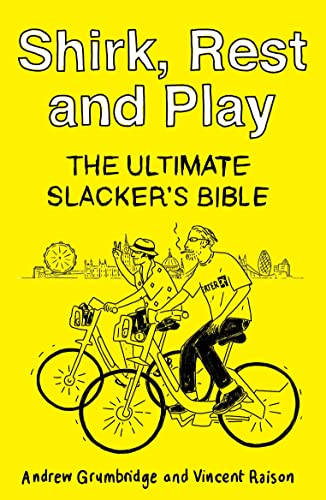 Shirk, Rest and Play: The Ultimate Slackers Bible