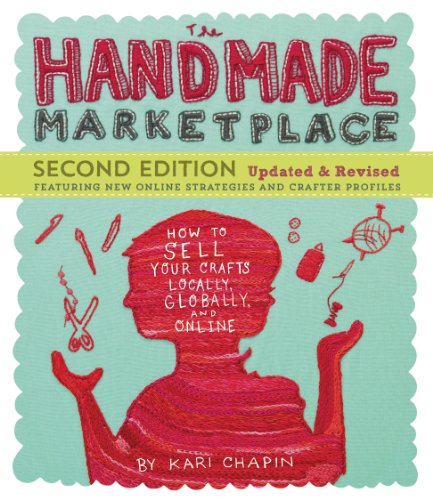 The Handmade Marketplace, 2nd Edition : How to Sell Your Crafts Locally, Globally, and Online