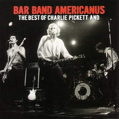 Charlie Pickett - Bar Band Americanus: Best Of Charlie Pickett [CD]