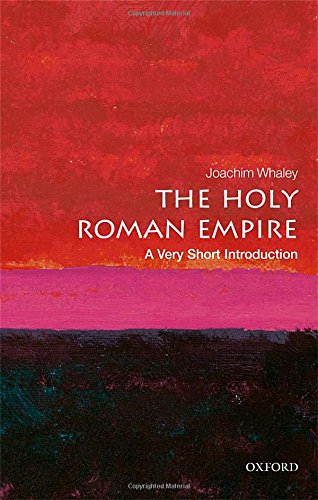 The Holy Roman Empire: A Very Short Introduction (Very Short Introductions)