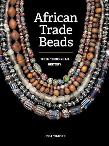 African Trade Beads : Their 10,000-Year History
