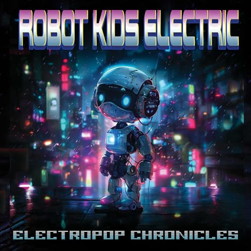 Robot Kids Electric - Electropop Chronicles [CD]