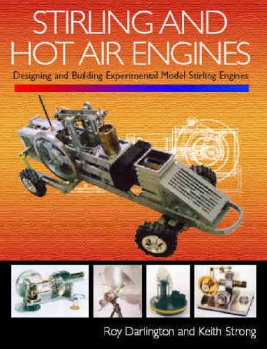 Stirling and Hot Air Engines: Designing and Building Experimental Model Stirling Engines