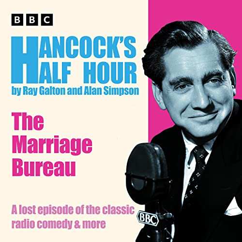 Hancock’s Half Hour: The Marriage Bureau: A lost episode of the classic radio comedy & more