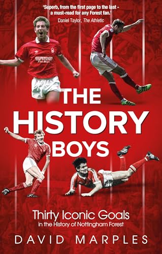 The History Boys : Thirty Iconic Goals in the History of Nottingham Forest