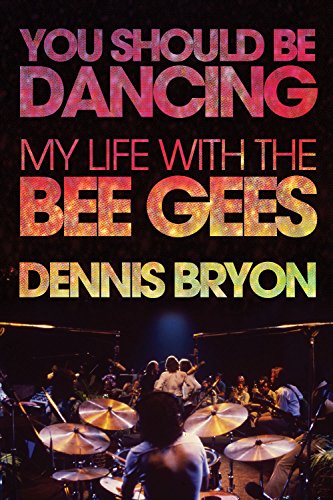 You Should Be Dancing : My Life With the Bee Gees
