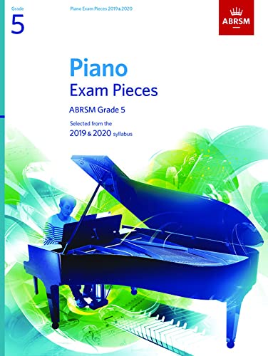 Piano Exam Pieces 2019 & 2020, ABRSM Grade 5: Selected from the 2019 & 2020 syllabus (ABRSM Exam Pieces)