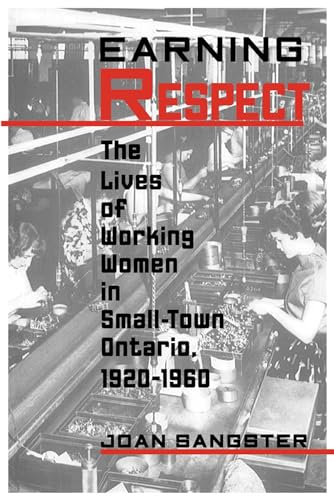 Earning Respect : The Lives of Working Women in Small Town Ontario, 1920-1960