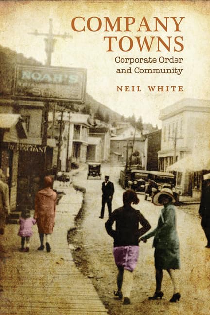 Company Towns : Corporate Order and Community