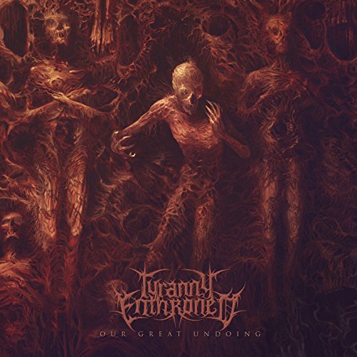 Tyranny Enthroned - Our Great Undoing [CD]