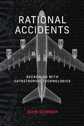 Rational Accidents: Reckoning with Catastrophic Technologies (Inside Technology)