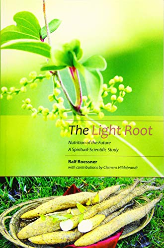 The Light Root: Nutrition of the Future, a Spiritual-Scientific Study