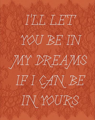 Iâ€™ll let you be in my dreams if I can be in yours