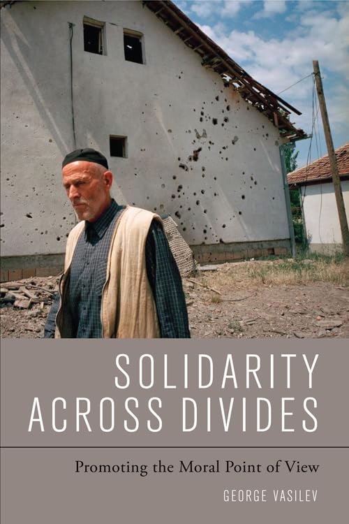 Solidarity Across Divides : Promoting the Moral Point of View