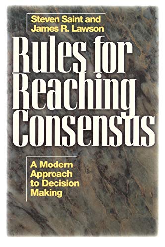 Rules for Reaching Consensus: A Modern Approach to Decision Making