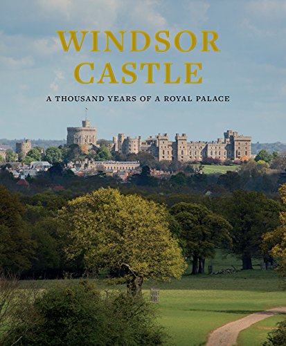 Windsor Castle: 1,000 Years of A Royal Palace