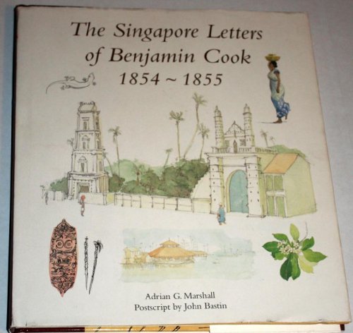 Singapore Letters of Benjamin Cook 1854 - 1855