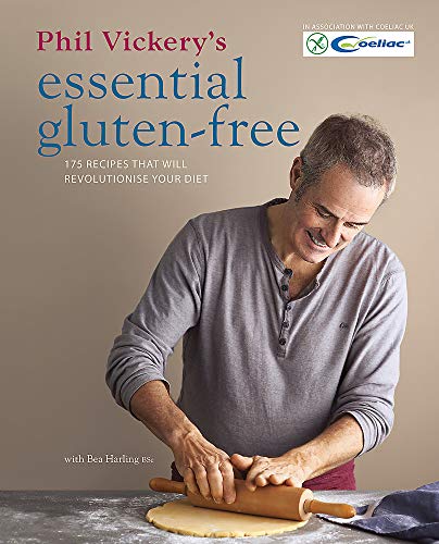 Phil Vickery's Essential Gluten-Free: 175 recipes that will revolutionise your diet. In association with Coeliac UK.