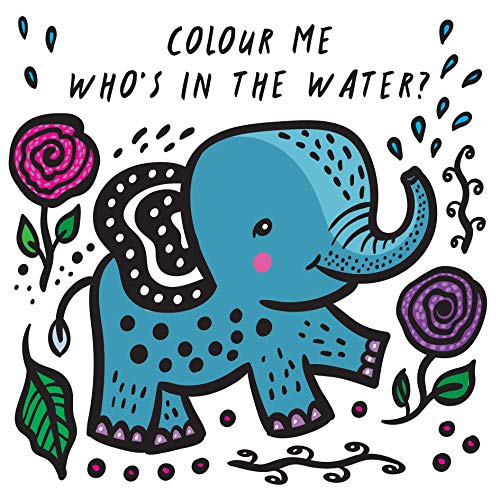 Colour Me: Who's in the Water?: Watch Me Change Colour In Water: 1 (Wee Gallery Bath Books)