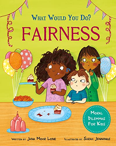 What would you do?: Fairness : Moral dilemmas for kids