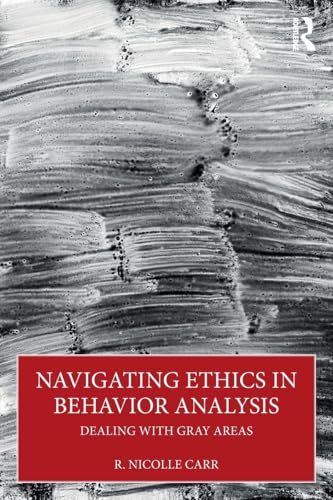 Navigating Ethics in Behavior Analysis : Dealing with Gray Areas