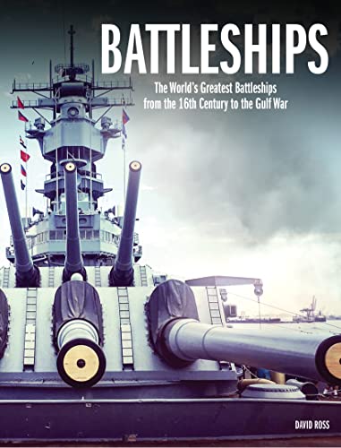 Battleships: The Worlds Greatest Battleships from the 16th Century to the Gulf War