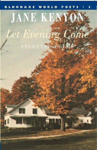 Let Evening Come (Bloodaxe World Poets)