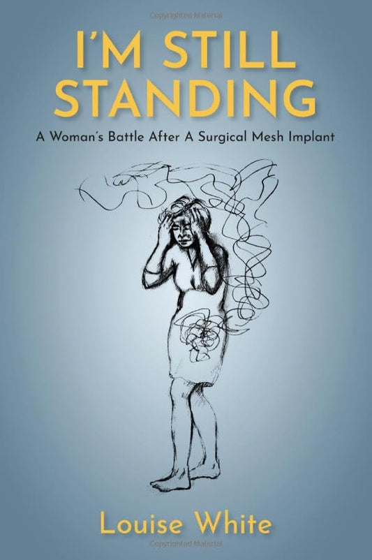 I’m still standing : A woman’s battle after a surgical mesh implant