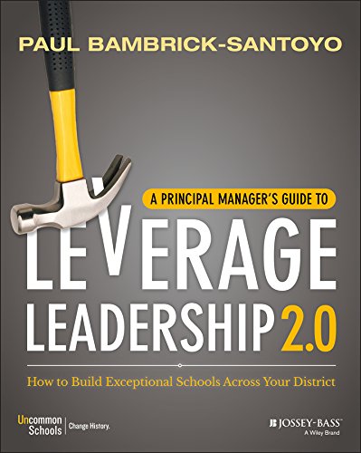 A Principal Manager′s Guide to Leverage Leadership 2.0: How to Build Exceptional Schools Across Your District