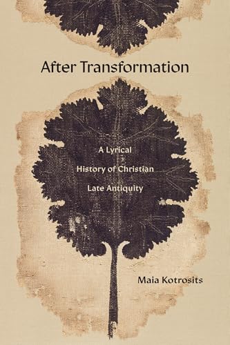 After Transformation : Rewriting Time, Christian Late Antiquity, and the Present