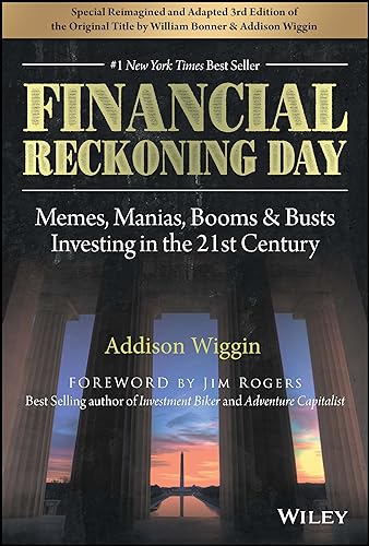 Financial Reckoning Day: Memes, Manias, Booms & Busts ... Investing In the 21st Century (Agora Series)