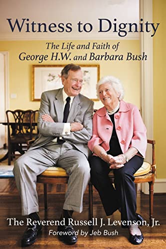 Witness to Dignity : The Life and Faith of George H.W. and Barbara Bush