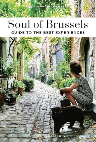 Soul of Brussels Guide : 30 unforgettable experiences that capture the soul of Brussels