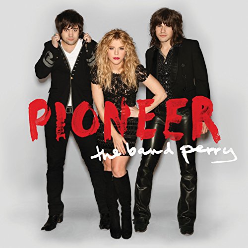 The Band Perry, three people, album cover with red "PIONEER" text.